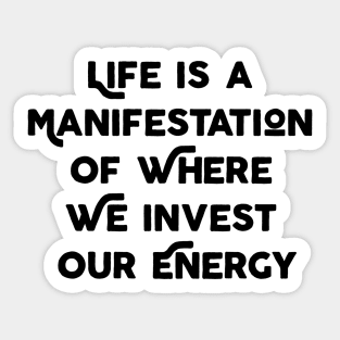 Life Is A Manifestation Sticker